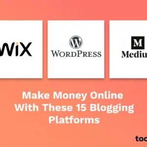 15 Best Free and Paid Blogging Platforms To Make Money Online